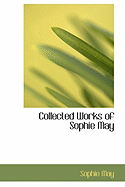 Collected Works of Sophie May