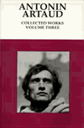 Collected Works: Vollume Three - Artaud, Antonin, and Corti, Victor (Translated by), and Hamilton, Alastair (Translated by)