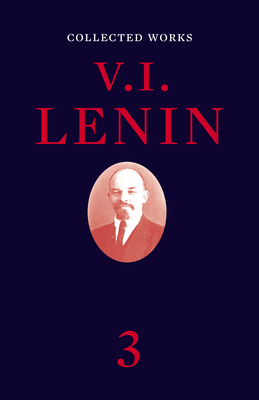 Collected Works, Volume 3 - Lenin, V I