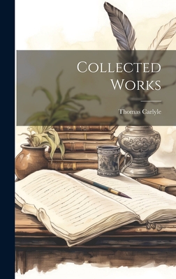 Collected Works - Carlyle, Thomas