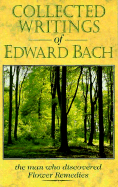 Collected Writings of Edward Bach: The Man Who Discovered the Bach Flower Remedies - Bach, Edward, and Barnard, Julian (Editor)