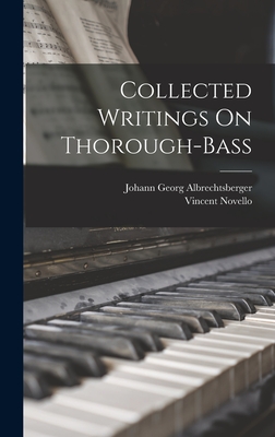 Collected Writings On Thorough-Bass - Albrechtsberger, Johann Georg, and Novello, Vincent