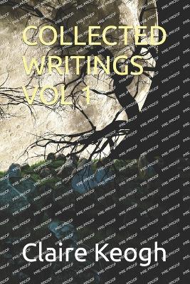 Collected Writings Vol 1 - Keogh, Claire