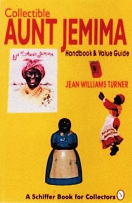 Collectible Aunt Jemima: Handbook & Value Guide - Turner, Jean Williams