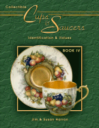 Collectible Cups & Saucers Book IV - Harran, Jim, and Harran, Susan
