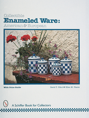 Collectible Enameled Ware: American & European - Pikul, David T