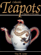 Collectible Teapots Reference and Price Guide - Carter, Tina M