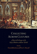 Collecting Across Cultures: Material Exchanges in the Early Modern Atlantic World