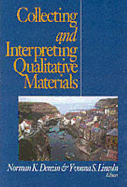 Collecting and Interpreting Qualitative Materials: . - Denzin, Norman K (Editor), and Lincoln, Yvonna S (Editor)