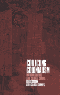 Collecting Colonialism: Material Culture and Colonial Change