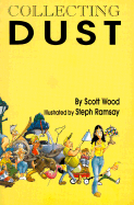 Collecting Dust: Being a Collection of Essays, Sketches, Stories, Spoofs, Gags, Jocosities, and Nonsense about the World of Antiques & Collectibles