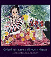 Collecting Matisse and Modern Masters: The Cone Sisters of Baltimore