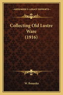 Collecting Old Lustre Ware (1916)