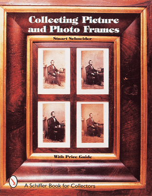 Collecting Picture and Photo Frames - Schneider, Stuart