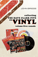 Collecting the Dave Clark Five on Vinyl: Volume 5 Canada
