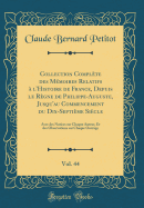 Collection Complte Des Mmoires Relatifs  l'Histoire de France, Depuis Le Rgne de Philippe-Auguste, Jusqu'au Commencement Du Dix-Septime Sicle, Vol. 44: Avec Des Notices Sur Chaque Auteur, Et Des Observations Sur Chaque Ouvrage