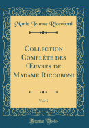 Collection Complte Des Oeuvres de Madame Riccoboni, Vol. 6 (Classic Reprint)