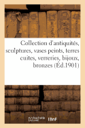 Collection d'Antiquit?s, Sculptures, Vases Peints, Terres Cuites, Verreries, Bijoux, Bronzes: M?dailles