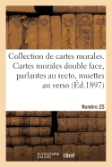 Collection de Cartes Murales. Cartes Murales Double Face, Parlantes Au Recto: Muettes Au Verso, Avec Notices. Numro 25