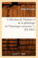 Collection de L'Histoire Et de la Philologie de L'Amerique Ancienne. 1, (Ed.1861)