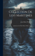 Collection De Lois Maritimes: Ant?rieures Au Xviiie Si?cle, D?di?e Au Roi; Volume 2