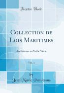 Collection de Lois Maritimes, Vol. 1: Antrieures Au Xviiie Sicle (Classic Reprint)