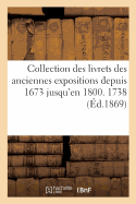 Collection Des Livrets Des Anciennes Expositions Depuis 1673 Jusqu'en 1800. Exposition de 1738