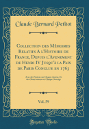 Collection Des Mmoires Relatifs a l'Histoire de France, Depuis l'Avenement de Henri IV Jusqu' La Paix de Paris Conclue En 1763, Vol. 59: Avec Des Notices Sur Chaque Auteur, Et Des Observations Sur Chaque Ouvrage (Classic Reprint)