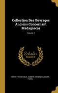 Collection Des Ouvrages Anciens Concernant Madagascar; Volume 4