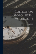 Collection Georg Hirth, Volumes 1-2