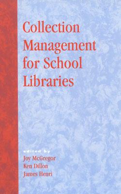Collection Management for School Libraries - American Association of School Administrators, and McGregor, Joy (Editor), and Dillon, Ken (Editor)