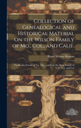 Collection of Genealogical and Historical Material on the Wilson Family of Mo., Col., and Calif.; the Bowles Family of Va., Mo., and Col.; the King Family of N.Y., N.J., and Col