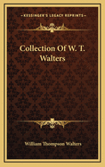 Collection Of W. T. Walters