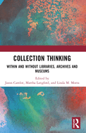 Collection Thinking: Within and Without Libraries, Archives and Museums