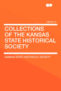 Collections of the Kansas State Historical Society Volume 12