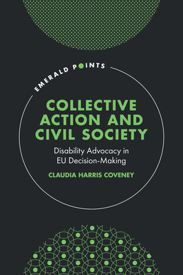 Collective Action and Civil Society: Disability Advocacy in EU Decision-Making - Coveney, Claudia Harris