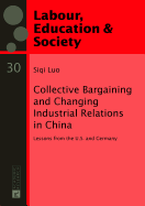 Collective Bargaining and Changing Industrial Relations in China.: Lessons from the U.S. and Germany