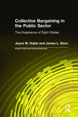 Collective Bargaining in the Public Sector: The Experience of Eight States - Najita, Joyce M, and Stern, James L, PH.D.