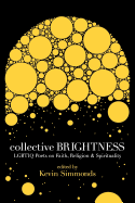 Collective Brightness: Lgbtiq Poets on Faith, Religion & Spirituality
