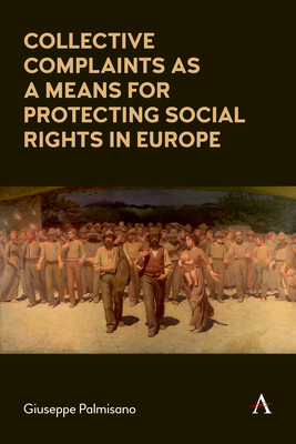 Collective Complaints As a Means for Protecting Social Rights in Europe - Palmisano, Giuseppe