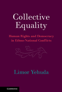 Collective Equality: Human Rights and Democracy in Ethno-National Conflicts