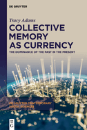 Collective Memory as Currency: The Dominance of the Past in the Present