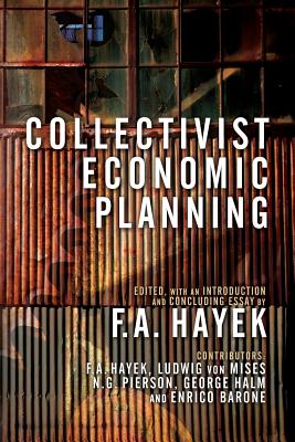 Collectivist Economic Planning - Von Mises, Ludwig, and Halm, Georg, and Barone, Enrico