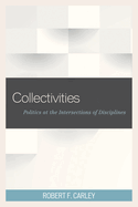 Collectivities: Politics at the Intersections of Disciplines
