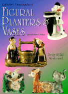 Collector's Encyclopedia of Figural Planters & Vases: Identification & Values
