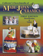 Collector's Encyclopedia of Made in Japan Ceramics: Identification & Values