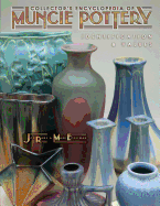 Collector's Encyclopedia of Muncie Pottery: Identification and Values