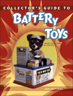 Collector's Guide to Battery Toys: Batteries Not Included: Identification & Values