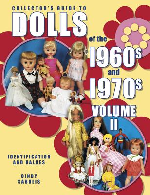 Collector's Guide to Dolls of the 1960s and 1970s: Identification and Values - Sabulis, Cindy