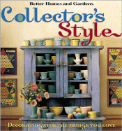 Collector's Style - Better Homes and Gardens (Creator), and Caringer, Denny (Editor)